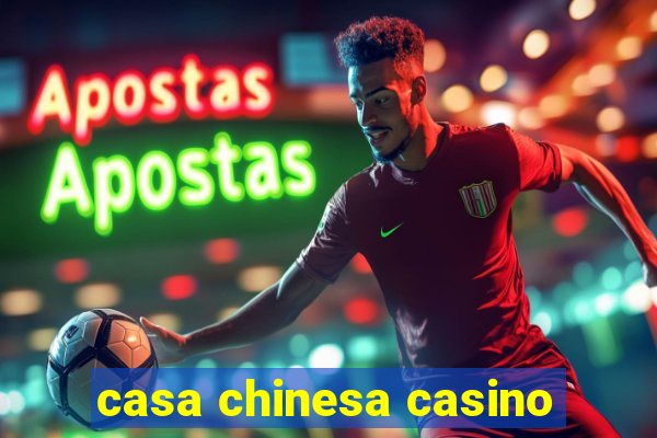 casa chinesa casino